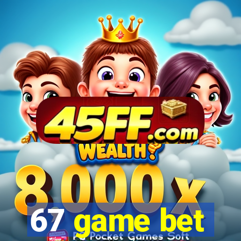 67 game bet